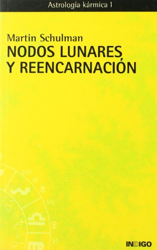 NODOS LUNARES Y REENCARNACIÓN: Astrología Kármica I (Spanish Edition)