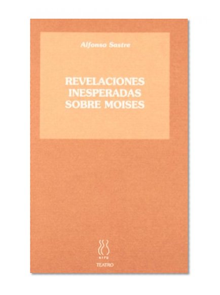 Revelaciones inesperadas sobre Moises: A proposito de algunos aspectos de su vida privada (Teatro) (Spanish Edition)