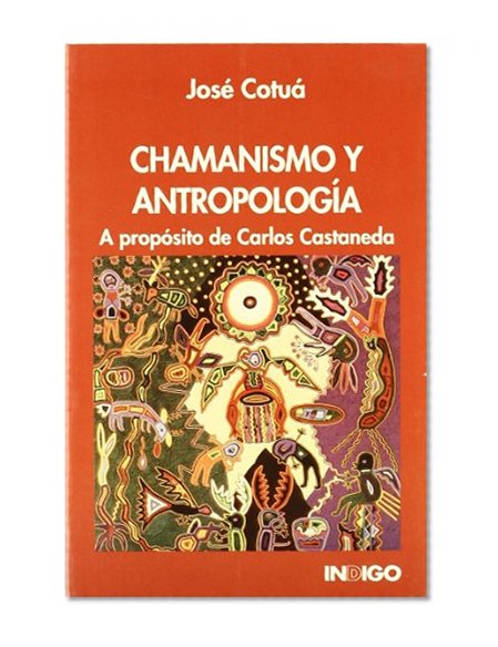 Chamanismo y Antropologia: A Proposito de Carlos Castaneda (Spanish Edition)