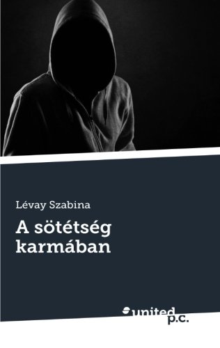 A SÃ¶tÃ©tsÃ©g KarmÃ¡ban (Hungarian Edition)