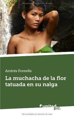 La Muchacha de la Flor Tatuada en su Nalga (Spanish Edition)