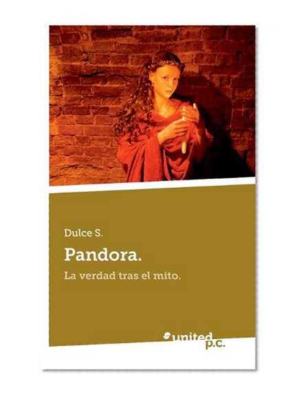 Pandora.: La Verdad Tras El Mito. (Spanish Edition)