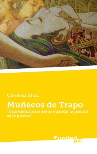 MuÃ±ecos de Trapo: "Una Historia de amor cuando la PasiÃ³n es la Guerra" (Spanish Edition)