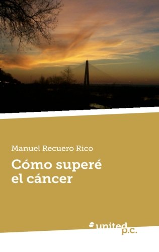 CÃ³mo SuperÃ© el CÃ¡ncer (Spanish Edition)