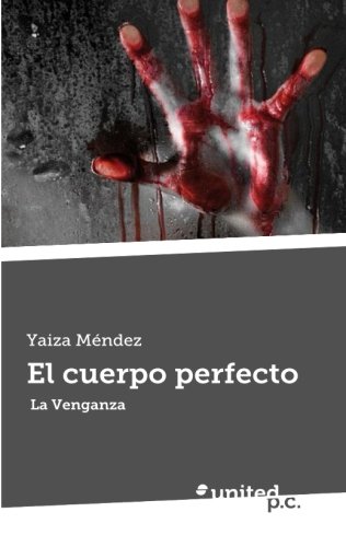 El Cuerpo Perfecto: La Venganza (Spanish Edition)