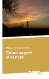 CÃ³mo SuperÃ© el CÃ¡ncer (Spanish Edition)