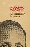Descolonizar la mente: La polÃ­tica lingÃ¼Ã­stica de la literatura africana