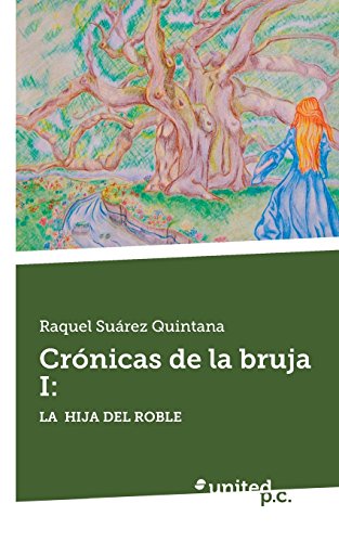 CrÃ³nicas de la Bruja I:: La Hija del Roble (Spanish Edition)