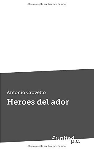 Heroes del ador (Spanish Edition)