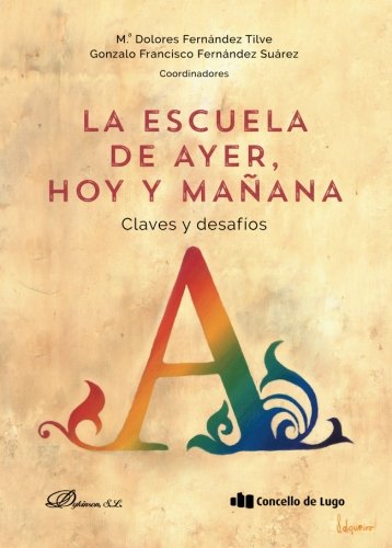 La escuela de ayer, hoy y mañana claves y desafíos (Spanish Edition)
