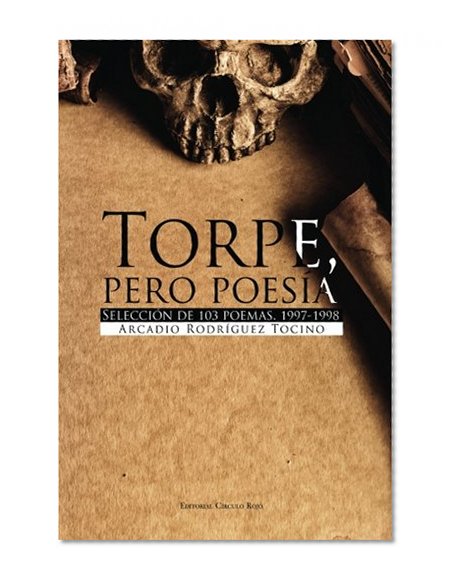 Torpe, pero poesÃ­a. SelecciÃ³n de 103 poemas 1997/1998 (Spanish Edition)