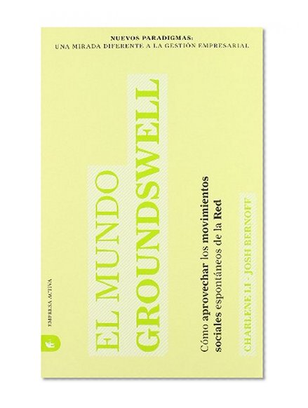 El Mundo Groundswell (Spanish Edition) (Nuevos Paradigmas: Una Mirada Diferente a la Gestion Empresarial)