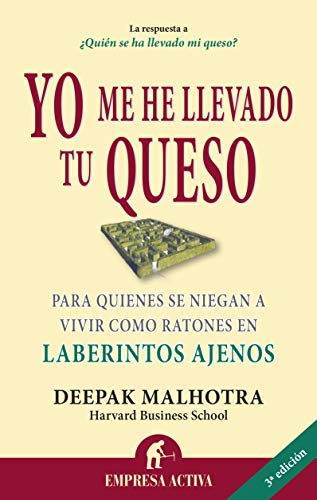 Yo me he llevado tu queso: Para quienes se niegan a vivir como ratones en laberintos ajenos (Spanish Edition)