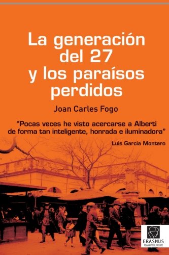 La GeneraciÃ³n Del 27 Y Los ParaÃ­sos Perdidos (Spanish Edition)