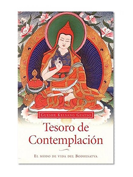 Tesoro De ContemplaciÃ³n: El Modo De Vida Del Bodhisatva (Spanish Edition)