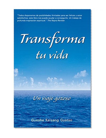Transforma tu vida (Transform Your Life): Un viaje gozoso (Spanish Edition)