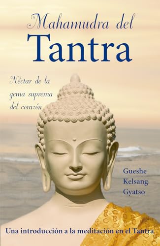 Mahamudra del tantra (Mahamudra Tantra): Una introducciÃ³n a la meditaciÃ³n en el tantra (Spanish Edition)