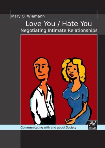 Love You / Hate You: Negotiating Intimate Relationships