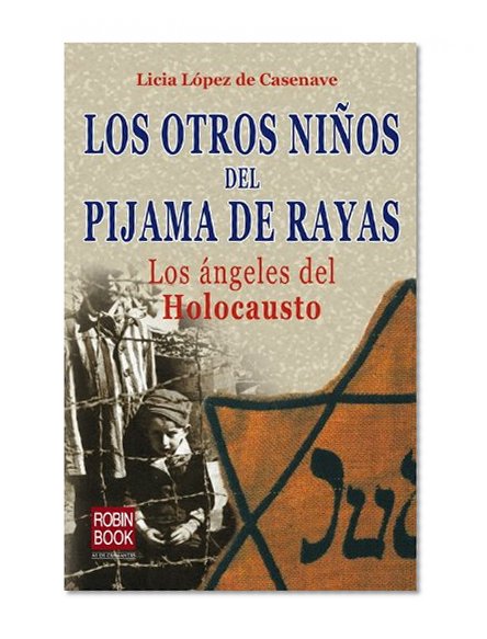 Los otros niÃ±os del pijama de rayas: Los Ã¡ngeles del Holocausto (Spanish Edition)
