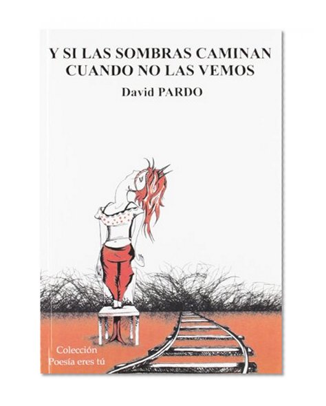 Y Si Las Sombras Caminan Cuando No Las Vemos (Spanish Edition)
