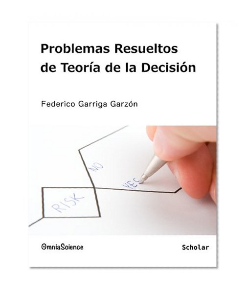 Problemas resueltos de teorÃ­a de la decisiÃ³n (Spanish Edition)