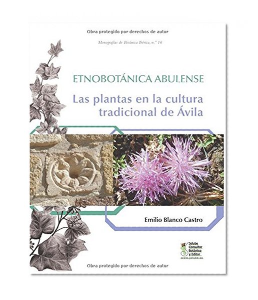 EtnobotÃ¡nica Abulense: Las plantas en la cultura tradicional de Ãvila (Spanish Edition)