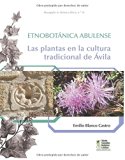 EtnobotÃ¡nica Abulense: Las plantas en la cultura tradicional de Ãvila (Spanish Edition)