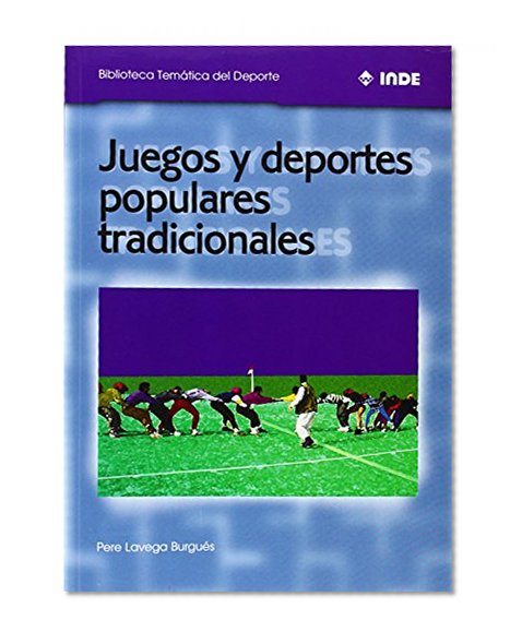Juegos Y Deportes Populares Tradicionales (Spanish Edition)