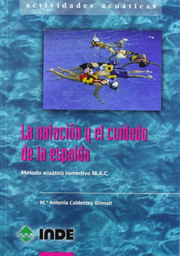 La nataciÃ³n y el cuidado de la espalda: MÃ©todo acuÃ¡tico correctivo M.A.C. (Spanish Edition)