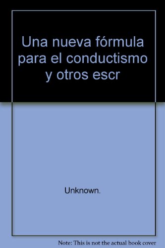 Una nueva fÃ³rmula para el conductismo y otros escritos