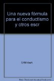 Una nueva fÃ³rmula para el conductismo y otros escritos