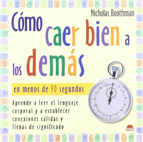 Cómo caer bien a los demás en menos de 90 segundos: Aprende a leer el lenguaje corporal (Arbol De La Vida / Tree of Life) (Spanish Edition)