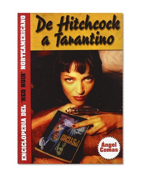 De Hitchcock a Tarantino / From Hitchcock to Tarantino: Enciclopedia De 'Neo Noir' Norteamericano / North American 'Neo Noir' Encyclopedia (Spanish Edition)