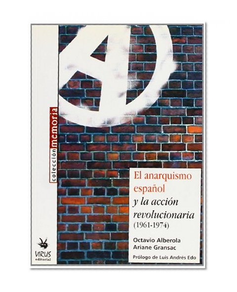 El Anarquismo Espanol y la Accion Revolucionaria 1961-1974 (Spanish Edition)