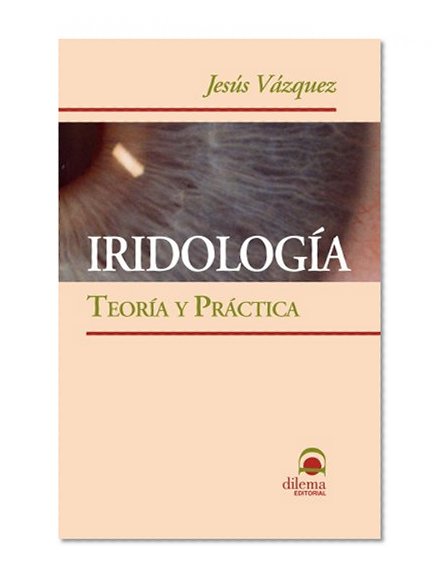 Iridologia teoria y práctica (Spanish Edition)