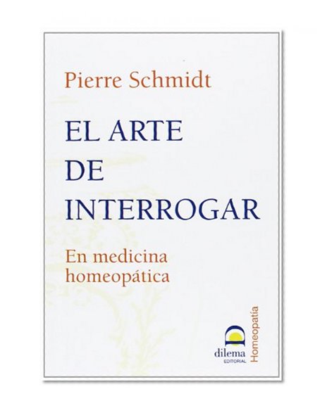 El Arte de Interrogar: En medicina homeopatica (Spanish Edition)