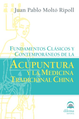 Fundamentos clÃ¡sicos y contemporÃ¡neos de la Acupuntura y Medicina China (Spanish Edition)