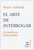 El Arte de Interrogar: En medicina homeopatica (Spanish Edition)