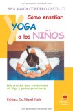 Como EnseÃ±ar Yoga A Los NiÃ±os (Spanish Edition)