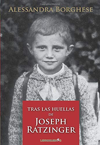Tras las huellas de Joseph Ratzinger (Spanish Edition)