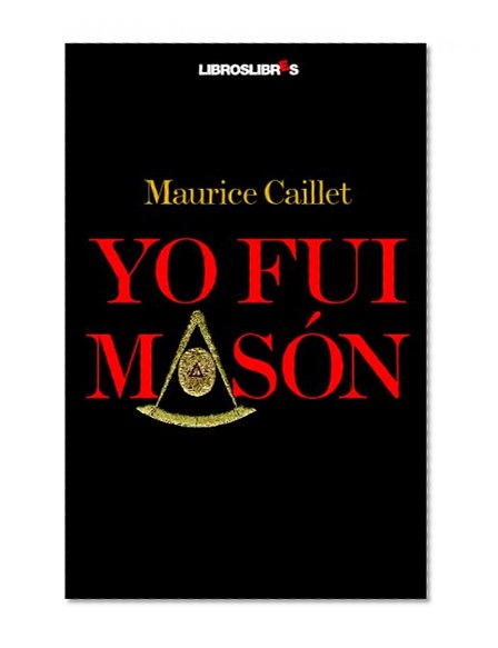Yo fui masÃ³n (Spanish Edition)