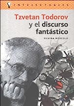 Tzvetan Todorov Y El Discurso Fantastico/ Tzvetan Todorov and the Fantastic Speech (Intelectuales / Intellectuals) (Spanish Edition)