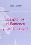 Los Gitanos, El Flamenco Y Los Flamencos (Spanish Edition)
