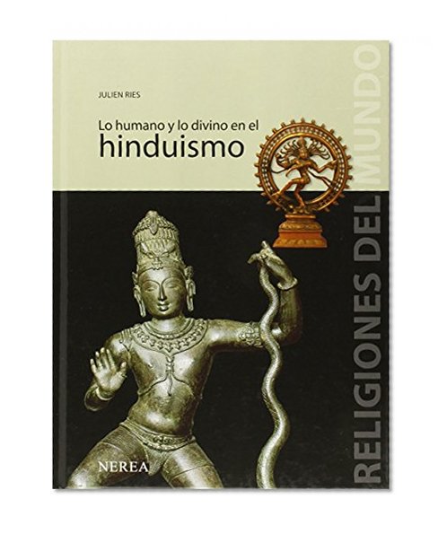Lo humano y lo divino en el hinduismo (Religiones del Mundo) (Spanish Edition)