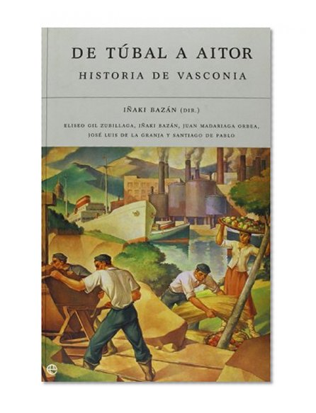 De Tubal a Aitor / From Tubal to Aitor: Historia De Vasconia / County of Vasconia (Spanish Edition)