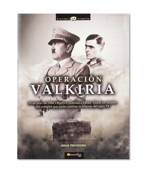 Operacion Valkiria/ Operation Valkyrie (Historia Incognita/ Mysterious History) (Spanish Edition) (Historia Incognita / Unknown History)