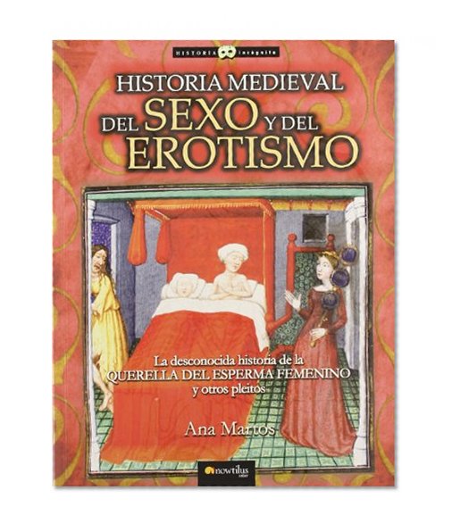Historia medieval del sexo y del erotismo (Historia Incognita / Unknown History) (Spanish Edition)