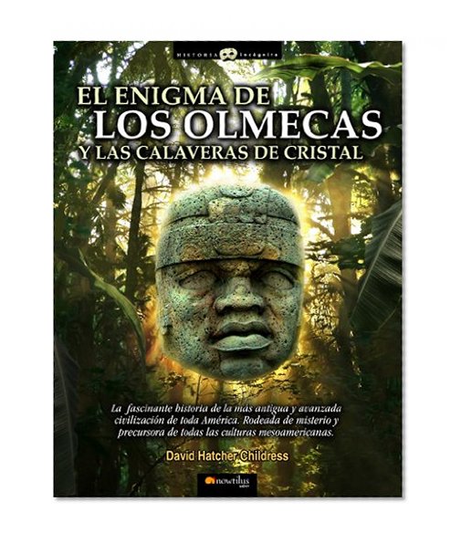 El enigma de los olmecas y las calaveras de cristal (Historia Incognita/ Unknown History) (Spanish Edition)