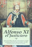 Alfonso XI, el Justiciero (Novela Historica/ Historical Novel) (Spanish Edition)