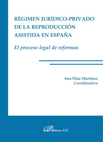 Régimen jurídico-privado de la reproducción asistida en España (Spanish Edition)